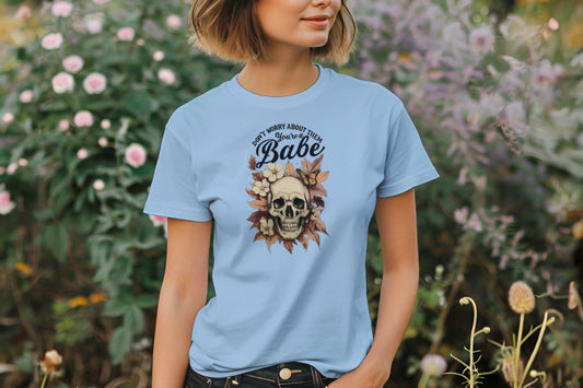 Don’t Worry Babe Skull Shirt – Fall Floral Skull Tee for Women – Cute Gothic Autumn Shirt – Halloween Aesthetic T-Shirt – Pastel Goth Tee.