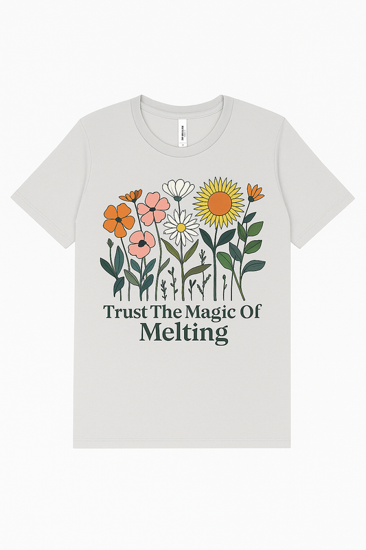 Trust the Magic of Melting T-Shirt – Bella+Canvas 3001 Soft Cream – Floral Wax Melt Shirt for Women